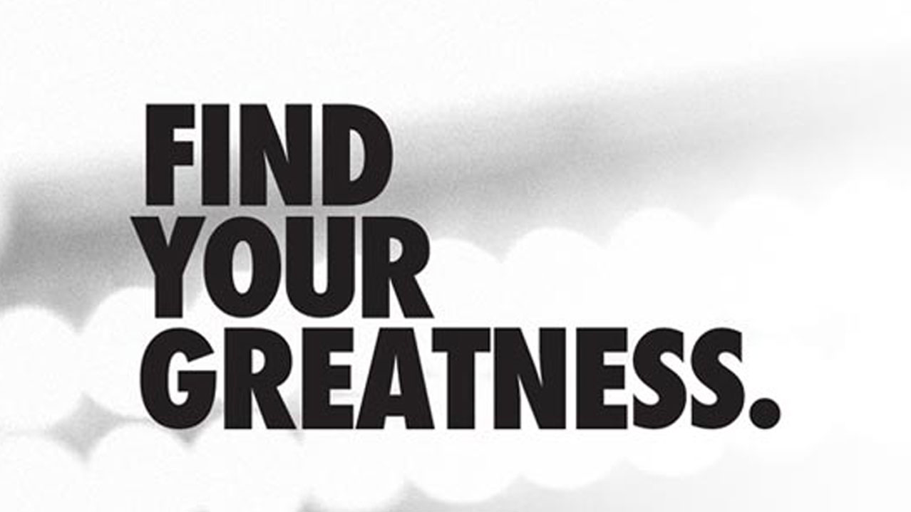 NIKE • FIND YOUR GREATNESS